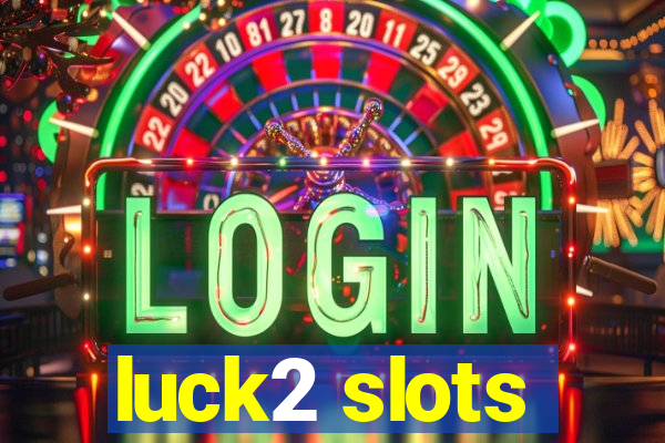 luck2 slots